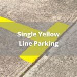 Single yellow line Car parking laws